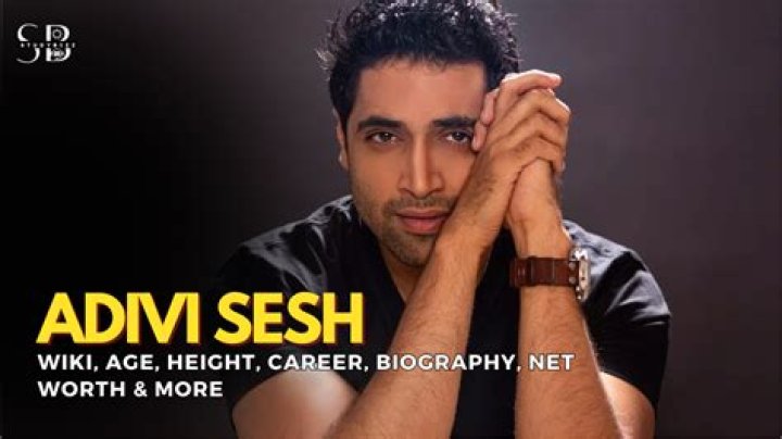 Adivi Sesh Biography, Age, Height, Wife, Net Worth, Family