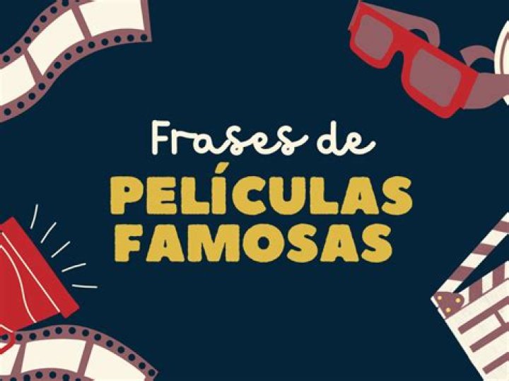 Las frases de películas más famosas y favoritas de todos los tiempos - Celebrity.fm