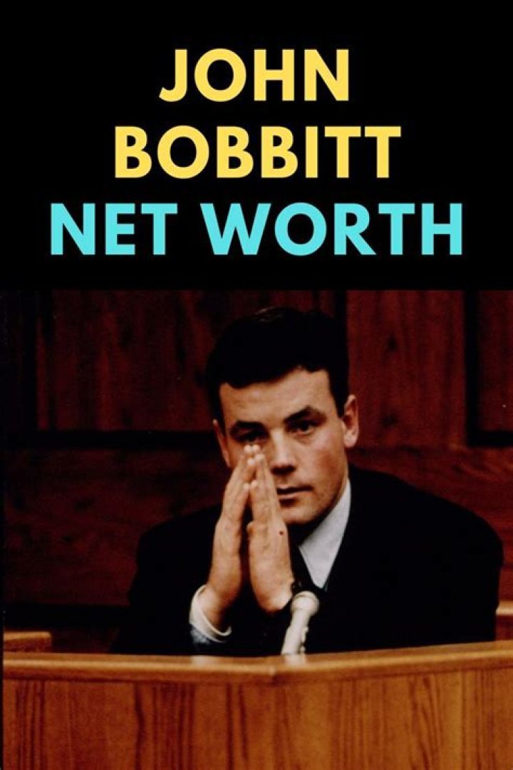 What is John Bobbitt’s net worth?