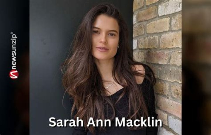Who is Sarah Ann Macklin? Wiki, Biography, Husband, Parents, Net worth, Age, Height & More